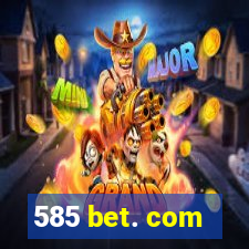 585 bet. com